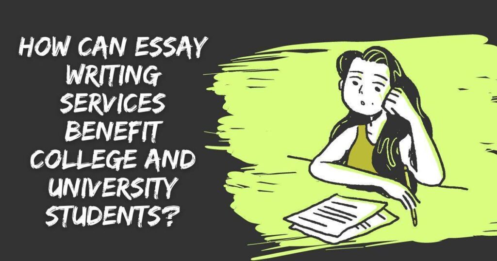 How Can Essay Writing Services Benefit College And University Students